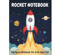 Rocket Notebook: Fun Space Journal for Kids Ages 4-8: A Colorful Space-Themed Writing and Drawing Notebook for School and Creative Fun