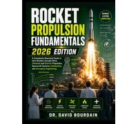 Rocket Propulsion Fundamentals 2026 Edition: A Completely Reworked Guide in How Rockets Actually Work, Chemical and Electric Propulsion, Spacecraft ... (Engineering books new releases 2026)