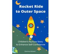 Rocket Ride to Outer Space: Encourages Self Confidence and Self Mastery in Children (CHILDREN'S NURTURE STORIES)