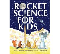 Rocket Science for Kids: An Easy-to-Understand Guide: 1 (Engineering for Kids)