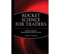 Rocket Science for Traders – Digital Signal Processing Applications – Wiley Trading