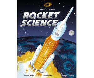 Rocket Science : published in partnership with The National Space Academy