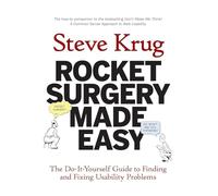 Rocket Surgery Made Easy: The Do-It-Yourself Guide to Finding and Fixing Usability Problems (Voices That Matter)