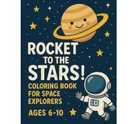 Rocket to the Stars! Coloring Book for Space Explorers