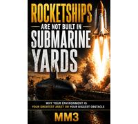 Rocketships Are Not Built In Submarine Yards: Why Your Environment Is Keeping You Grounded and How to Build the One That Won’t