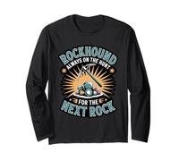Rockhound Always On The Hunt for The Next Rock Geology Long Sleeve T-Shirt