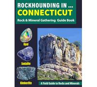 Rockhounding in Connecticut: Your Complete Guide to Rocks, Minerals, and Gems Across Connecticut