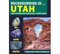 Rockhounding in Utah: Your Complete Guide to Rocks, Minerals, and Gems Across Utah