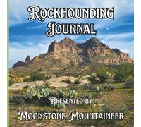 Rockhounding Journal for Beginners and Collectors: A Field Logbook to Track Rocks, Gems, and Minerals, Locations, and Finds
