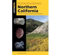 Rockhounding Northern California: A Guide to the Region's Best Rockhounding Sites