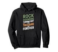 Rockhounding Turning Dirt Into Treasure Since Forever Pullover Hoodie