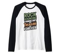 Rockhounding Turning Dirt Into Treasure Since Forever Raglan Baseball Tee