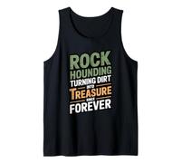 Rockhounding Turning Dirt Into Treasure Since Forever Tank Top