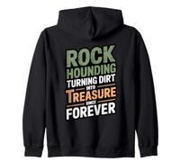Rockhounding Turning Dirt Into Treasure Since Forever Zip Hoodie