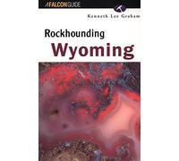 Rockhounding Wyoming (Rockhounding Series)