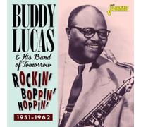 Buddy Lucas & His Band of Tomorrow - Rockin', Boppin' & Hoppin' 1951-1962