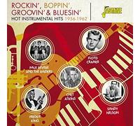 Rockin', Boppin', Groovin' And Bluesin' - Hot Instrumental Hits 1956-1962 [ORIGINAL RECORDINGS REMASTERED] by Various Artists (2016-08-03)
