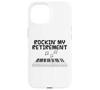 Rockin' My Retirement, Retired Pianist Music Teacher Case for iPhone 15