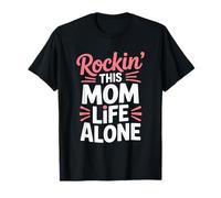 Rockin’ This Mom Life Alone, Motherhood Mother's Day T-Shirt
