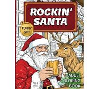 Rocking Santa Funny Adult Coloring Book: 50 Christmas Designs of Bad Claus for Adults for Fun, Laugh, Gag, Stress Relief and Relaxation