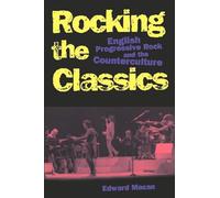 ROCKING THE CLASSICS: English Progressive Rock and the Counterculture