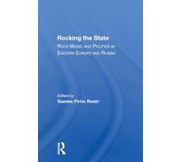 Rocking The State: Rock Music And Politics In Eastern Europe And Russia
