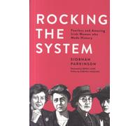 Rocking the System : Fearless and Amazing Irish Women who Made History