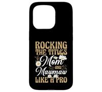 Rocking The Titles Mom and Mawmaw Like A Pro Case for iPhone 15 Pro