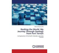 Rocking the World: My Journey Through Geology from Fort Ternan: An Exploration of the Earth’s Wonders and Life’s Lessons