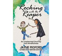 Rocking with the Reaper: An Unplanned Journey into Mindfulness