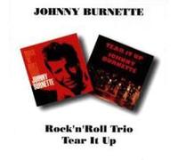 ROCK'N'ROLL TRIO/TEAR IT UP - Johnny Burnette Compact Disc