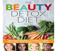 Rockridge Press The Beauty Detox Diet: Delicious Recipes & Foods to Look Rockridge Press Multicolor