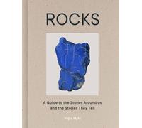 Rocks: A Guide to the Stones Around Us and the Stories They Tell