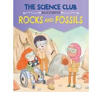 Rocks and Fossils (The Science Club Investigates)