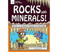 Rocks and Minerals!: With 25 Science Projects for Kids (Explore Your World)