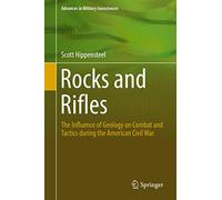 Rocks and Rifles: The Influence of Geology on Combat and Tactics during the American Civil War (Advances in Military Geosciences)