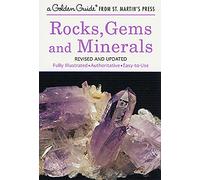 Rocks, Gems and Minerals: A Fully Illustrated, Authoritative and Easy-To-Use Guide (Golden Guide from St. Martin's Press)