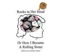 Rocks in Her Head or How I Became a Rolling Stone