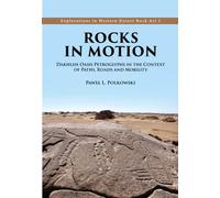 Rocks in Motion : Dakhleh Oasis Petroglyphs in the Context of Paths, Roads and Mobility