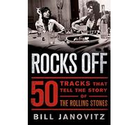 Rocks Off: 50 Tracks that Tell the Story of the Rolling Stones