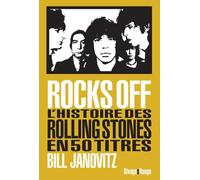 Rocks Off: L'histoire des Rolling Stones en 50 titres