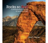 Rocks So Red: a photographic journey to southern Utah