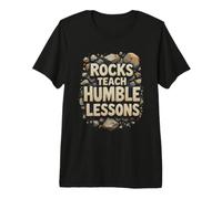 Rocks Teach Humble Lessons - Motivational Quote Premium T-Shirt