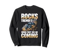 Rocks Tremble When They See Me Coming Sweatshirt