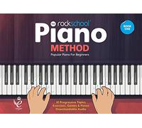 Rockschool Piano Method - Book 1 | Popular Piano Songbook for Beginners, Students and Music Lovers | Progressive Piano Method with Exercises Games Pieces Audio for Practice Lessons Skills Development