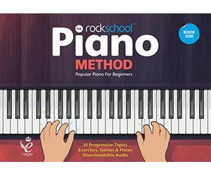 Rockschool Piano Method - Book 1 | Popular Piano Songbook for Beginners, Students and Music Lovers | Progressive Piano Method with Exercises Games Pieces Audio for Practice Lessons Skills Development