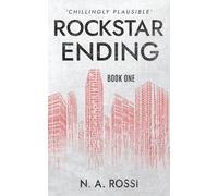 Rockstar Ending: The first book in the chillingly plausible Rockstar Ending series: 1