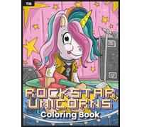 Rockstar Unicorns Coloring Book: A Magical Coloring Adventure of Musical Unicorns, Sparkles, and Star Power