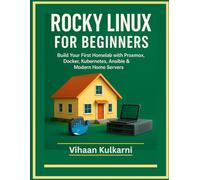 Rocky Linux for Beginners: Build Your First Homelab with Proxmox, Docker, Kubernetes, Ansible & Modern Home Servers