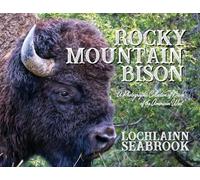 Rocky Mountain Bison: A Photographic Collection of Bison of the American West